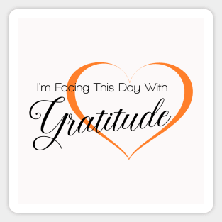 I am facing this day with Gratitude, Gratitude Quote Sticker